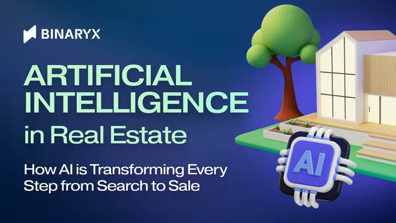 Artificial Intelligence in Real Estate: How AI is Transforming Every Step from Search to Sale