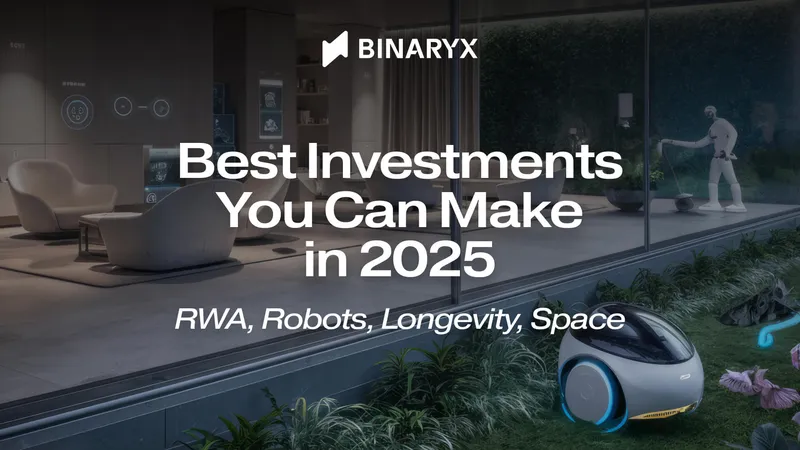 Найкращі інвестиції 2025 року: RWA, роботи, продовження життя, космос