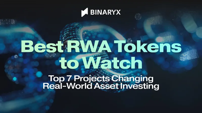 Best RWA Tokens to Watch: Top 7 Projects Changing Real-World Asset Investing