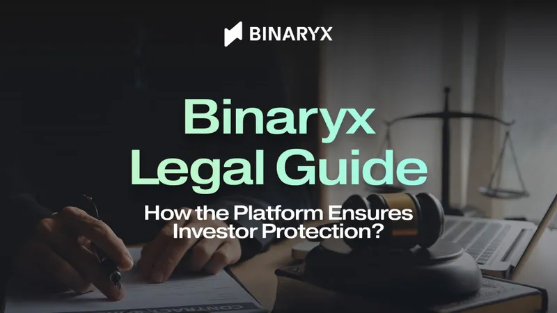 Binaryx Legal Guide: How the Platform Ensures Investor Protection?